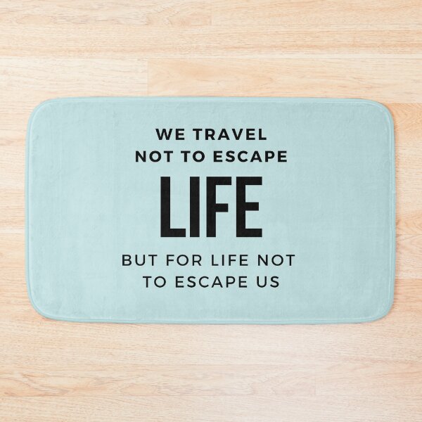 Item preview, we travel not to escape life, but for life not to escape us designed and sold by shopitravel.