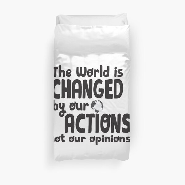 The World is Changed By Our Actions - black Duvet Cover