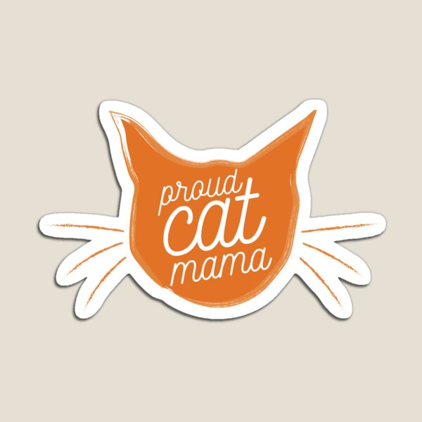 Proud Cat Mama - Now in Bright Tabby Orange! Awesome Gift! Magnet