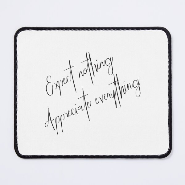Item preview, Expect nothing Appreciate everything. Short life quote. designed and sold by paulo silveira.