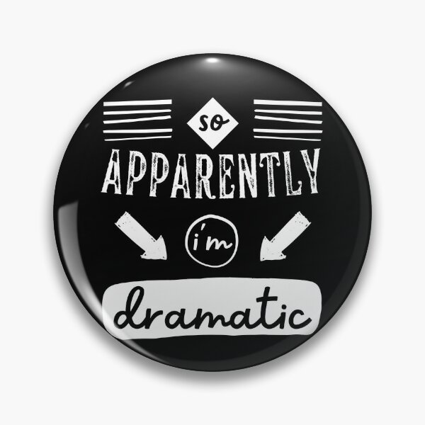 Item preview, So Apparently, Im Dramatic Saying designed and sold by Hic21.