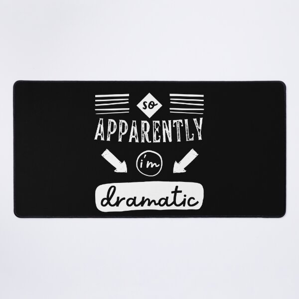 Item preview, So Apparently, Im Dramatic Saying designed and sold by Hic21.