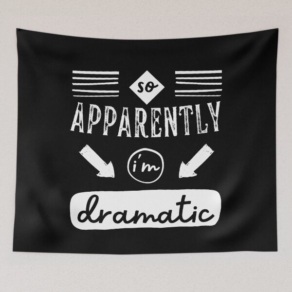 Item preview, So Apparently, Im Dramatic Saying designed and sold by Hic21.