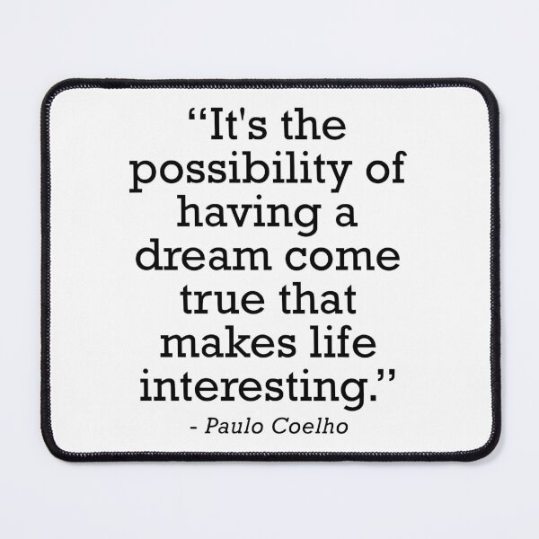 Item preview, Paulo Coelho Dream Come True Life Quote For Ambitious Friend designed and sold by JackCurtis1991.