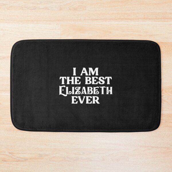 Item preview, I Am The Best Elizabeth Ever - Name Elizabeth designed and sold by pretty4u.