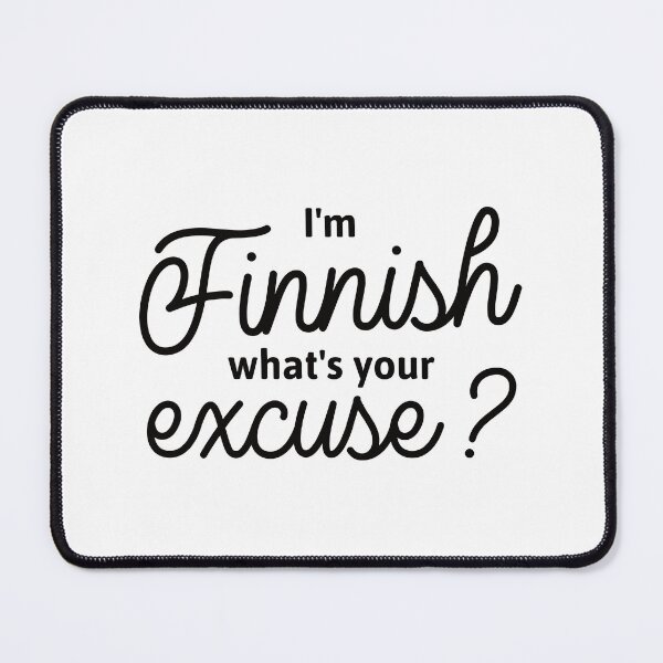 Item preview, I'm Finnish - What's your Excuse? in black designed and sold by knappidesign.