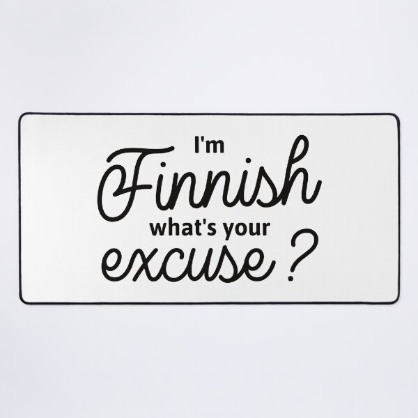 Item preview, I'm Finnish - What's your Excuse? in black designed and sold by knappidesign.