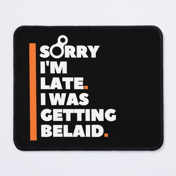 Item preview, Sorry I'm Late. I Was Getting Belayed. Funny Climbing designed and sold by Boulder Design Co.
