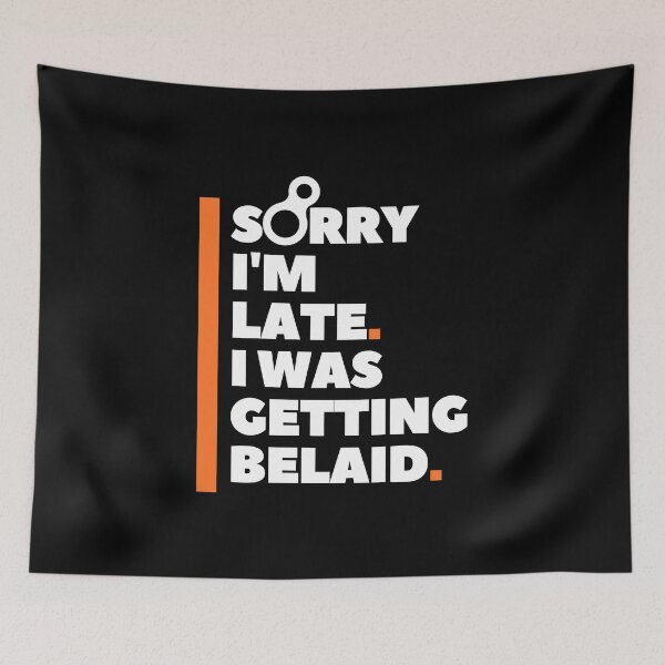Item preview, Sorry I'm Late. I Was Getting Belayed. Funny Climbing designed and sold by Boulder Design Co.