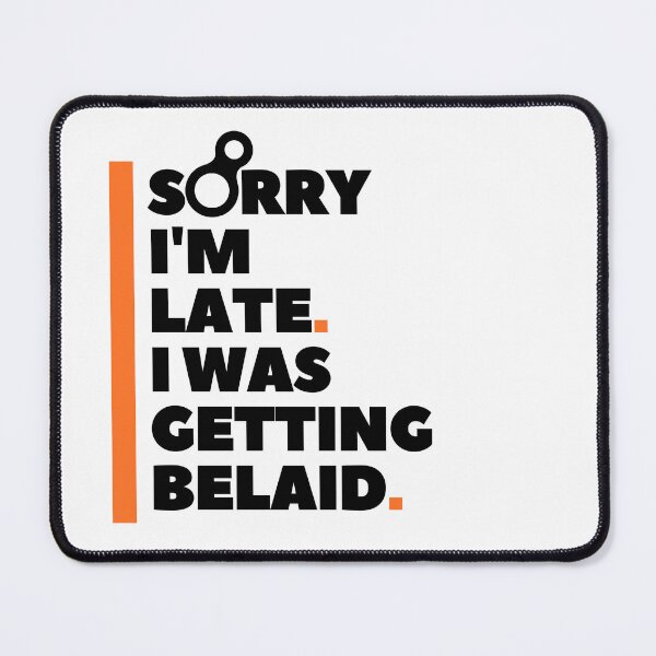 Item preview, Sorry I'm Late. I Was Getting Belayed. Funny Climbing designed and sold by Boulder Design Co.
