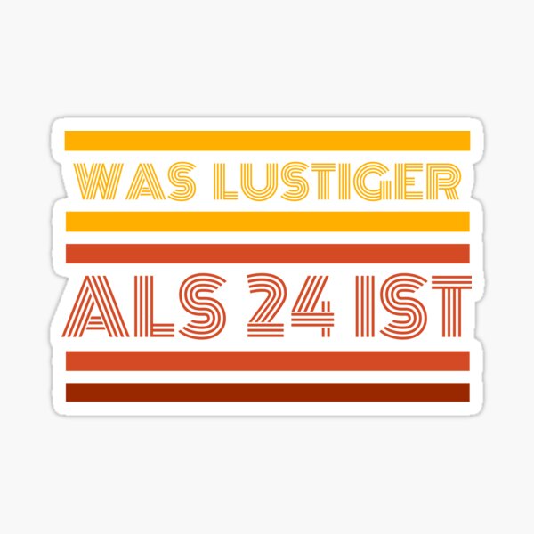 Was Lustiger Als 24. Ist | Was ist lustiger als 24 Sticker
