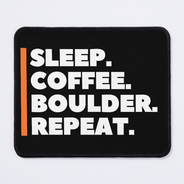 Item preview, Sleep. Coffee. Boulder. Repeat. Cool Bouldering designed and sold by Boulder Design Co.