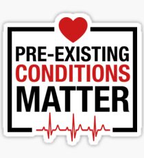 Pre-Existing Conditions Matter Healthcare T-Shirt Sticker
