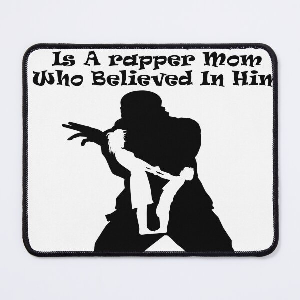 Item preview, Behind Every rapper Who Believes In Himself Is A rapper Mom Who Believed In Him designed and sold by Soudesign99.