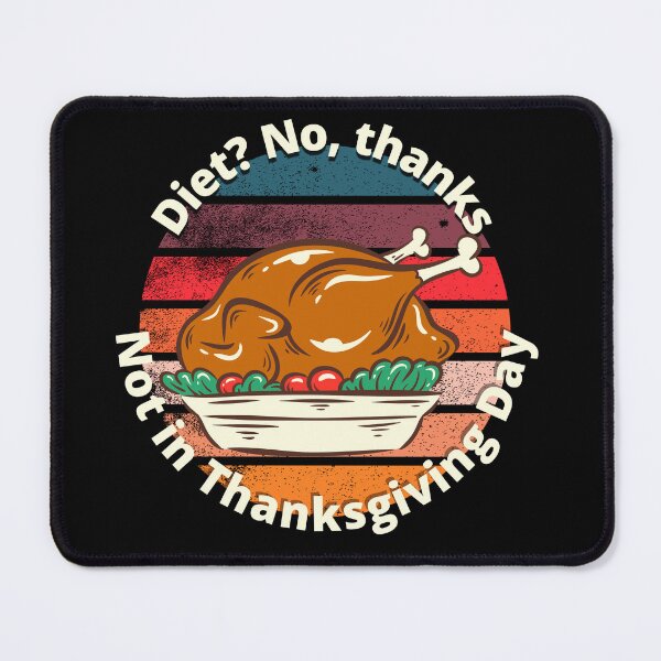 Item preview, Diet not thanks Not in Thanksgiving Day designed and sold by kubix81.