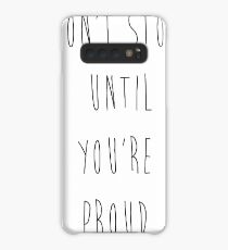 Don't Stop Until You're Proud Case/Skin for Samsung Galaxy