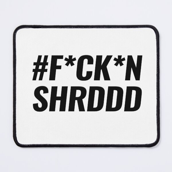 Item preview, #FCKN SHRDDD designed and sold by sassidy77.