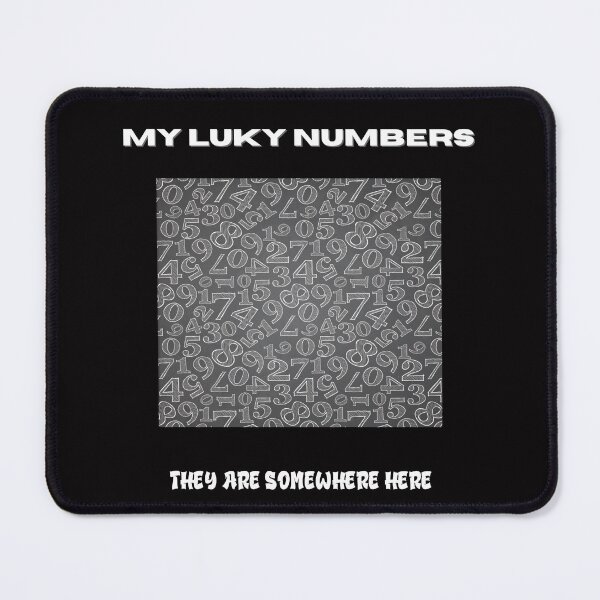 Item preview, MY LUKY NUMBERS THEY ARE SOMEWHERE HERE designed and sold by netdota.
