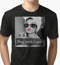 They Think I Care Tri-blend T-Shirt