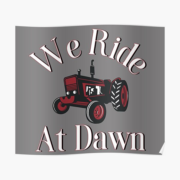 "We Ride At Dawn" Poster for Sale by dmbdana Redbubble