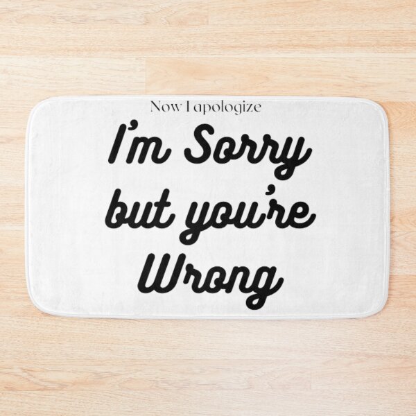 Item preview, I Am Sorry But You Are Wrong designed and sold by Oichiana.