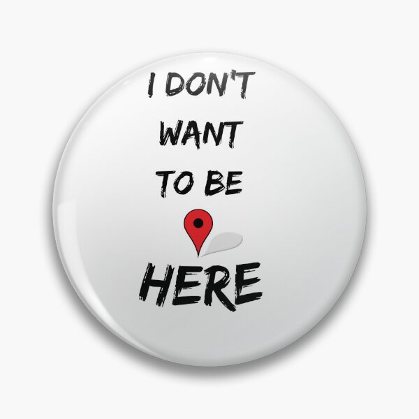 Item preview, I don' want to be here designed and sold by Hello-Green.