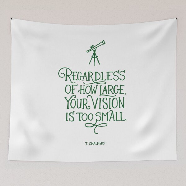 Item preview, Regardless of How Large, Your Vision is Too Small designed and sold by Caleb Faires.