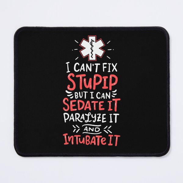 Item preview, I Can't Fix Stupid But I Can Sedate it Paramedics EMT designed and sold by Team150Designz.