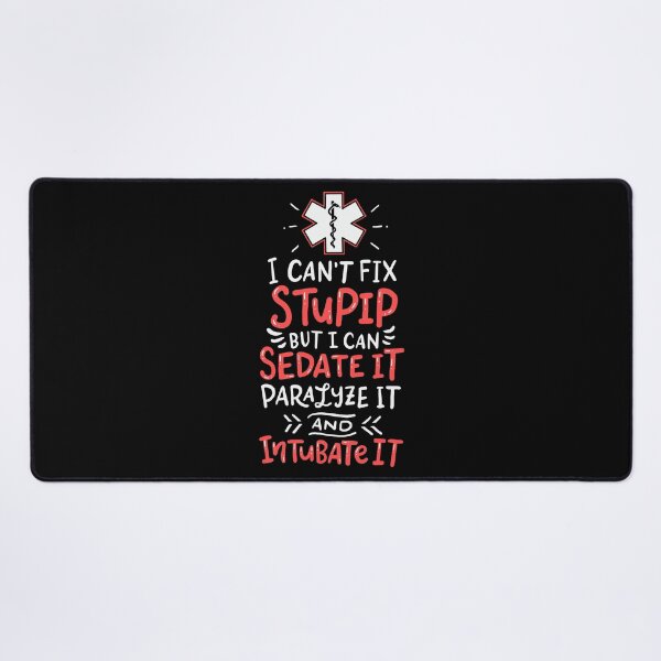 Item preview, I Can't Fix Stupid But I Can Sedate it Paramedics EMT designed and sold by Team150Designz.
