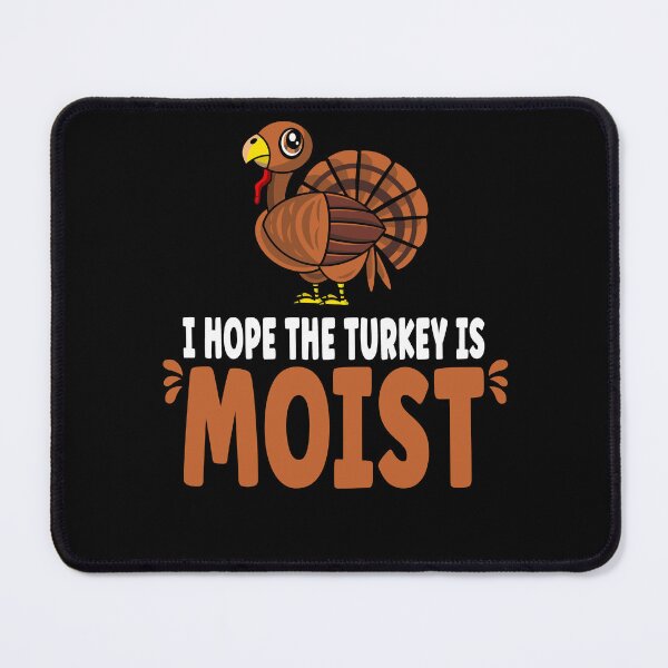 Item preview, Funny Thanksgiving I Hope The Turkey Is Moist designed and sold by eternallygifted.