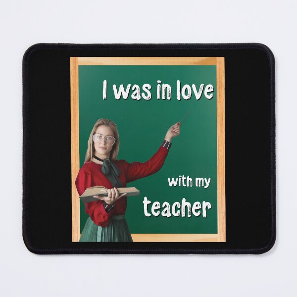 Item preview, I was in love with my teacher Design designed and sold by Pistacchio Graphic.