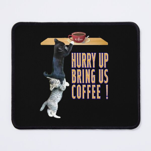 Item preview, HURRY UP BRING US COFFEE. designed and sold by stopamoment.