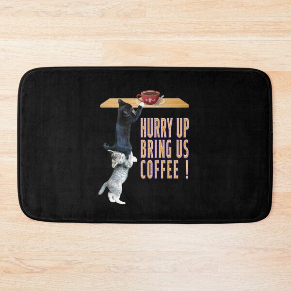Item preview, HURRY UP BRING US COFFEE. designed and sold by stopamoment.