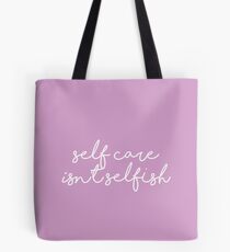 self care isn't selfish Tote Bag