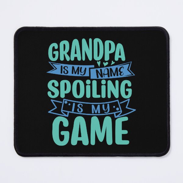 Item preview, Grandpa is My Name Spoiling is My Game - funny grandparent designed and sold by DebbisPalette.