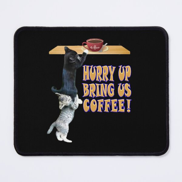 Item preview, HURRY UP BRING US COFFEE. designed and sold by stopamoment.