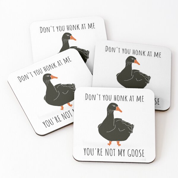 Item preview, Don't honk at me, you're not my goose, light_background designed and sold by Jeeb-Arts.