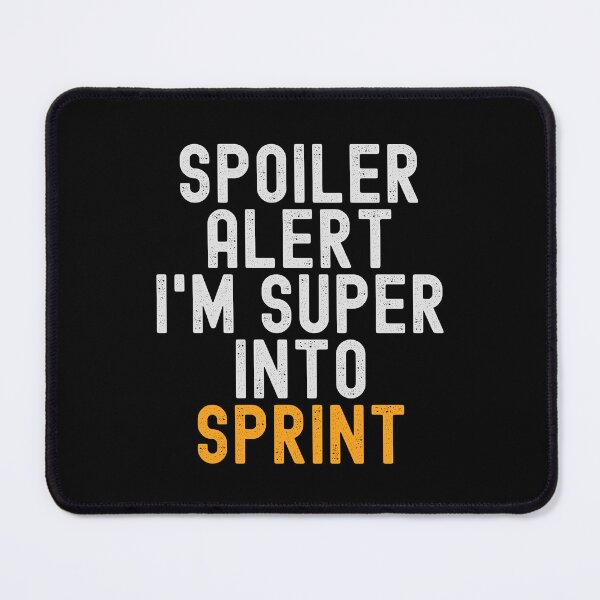Item preview, Funny Spoiler Alert I'm Super Into Sprint designed and sold by kindxinn.
