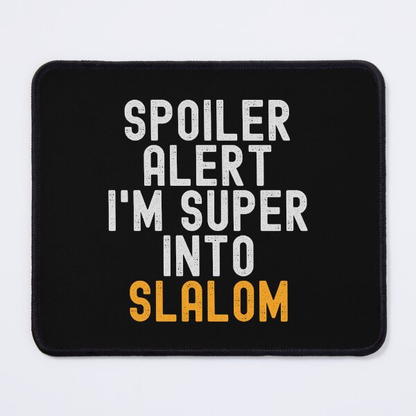 Item preview, Funny Spoiler Alert I'm Super Into Slalom designed and sold by kindxinn.