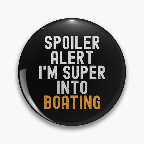 Item preview, Funny Spoiler Alert I'm Super Into Boating designed and sold by kindxinn.