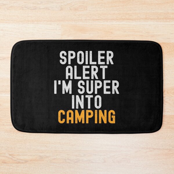 Item preview, Funny Spoiler Alert I'm Super Into Camping designed and sold by kindxinn.