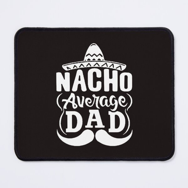 Item preview, Nacho Average Dad Shirt Father's Day Gift Father's Day_Funny Dad & 1st Father's Day Gift Funny Father's Day Gift Funny Father's Day designed and sold by Sophistical.