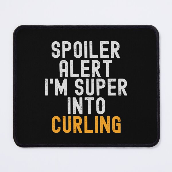 Item preview, Funny Spoiler Alert I'm Super Into Curling designed and sold by kindxinn.