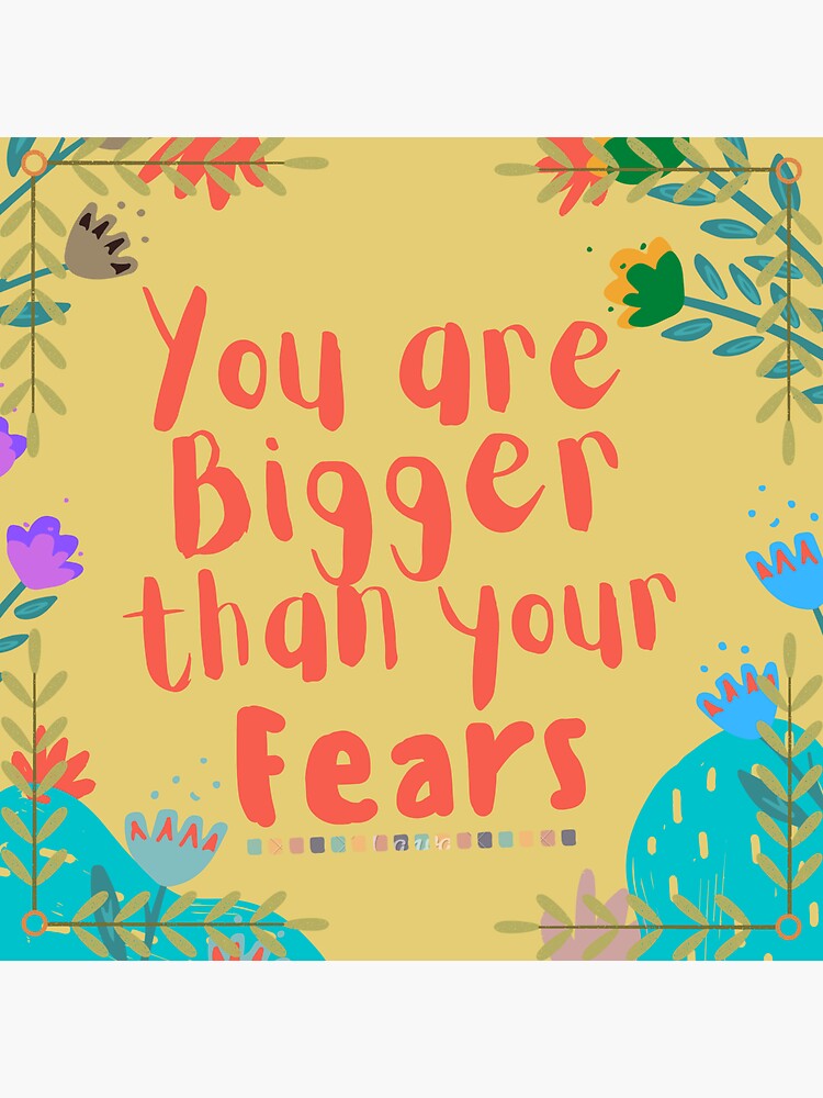 ""You are bigger than your fears" Message With Flowers" Sticker for