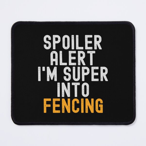Item preview, Funny Spoiler Alert I'm Super Into Fencing designed and sold by kindxinn.