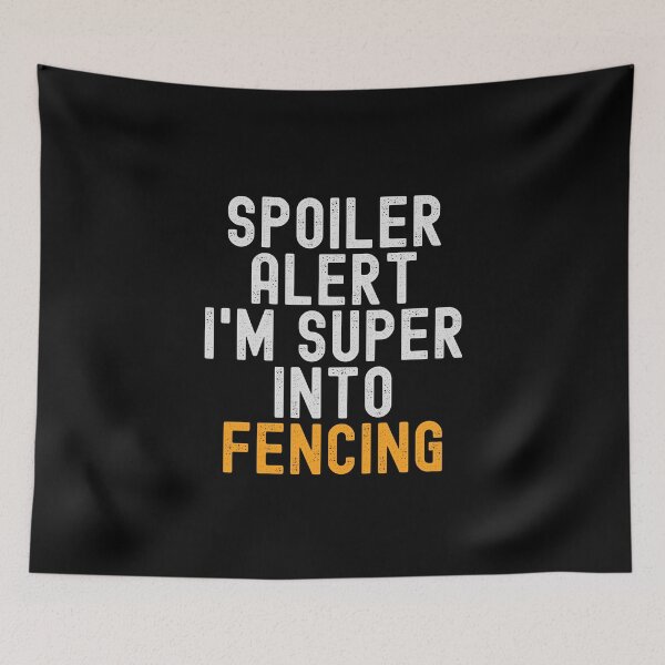 Item preview, Funny Spoiler Alert I'm Super Into Fencing designed and sold by kindxinn.