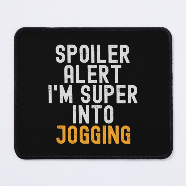 Item preview, Funny Spoiler Alert I'm Super Into Jogging designed and sold by kindxinn.