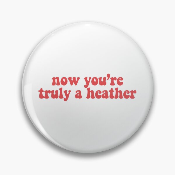 Item preview, "now, you're truly a heather" - yo girl heathers musical designed and sold by LMthedream.