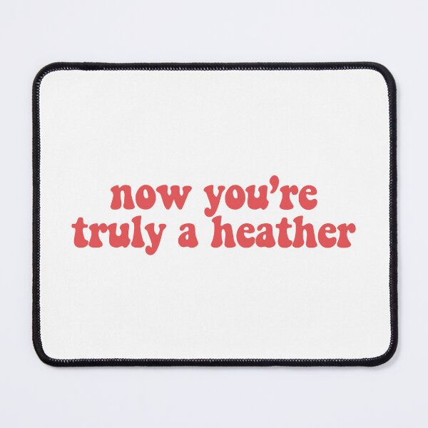 Item preview, "now, you're truly a heather" - yo girl heathers musical designed and sold by LMthedream.
