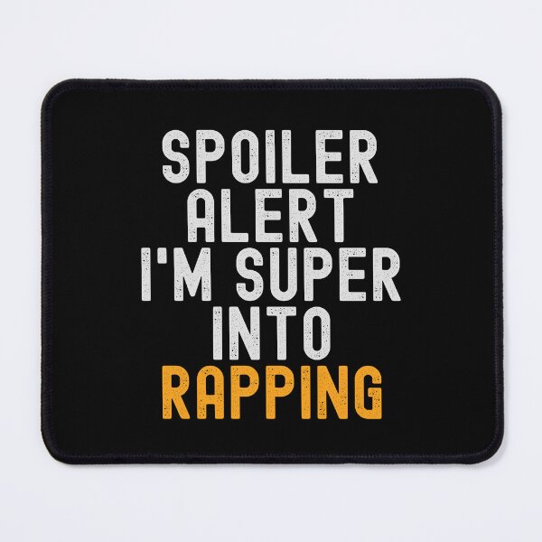 Item preview, Funny Spoiler Alert I'm Super Into Rapping designed and sold by kindxinn.